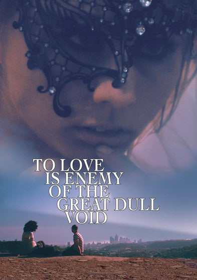 To Love Is Enemy of the Great Dull Void - 