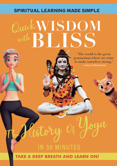 Quick Wisdom With Bliss: The History Of Yoga - 