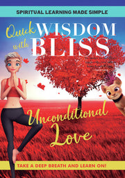 Quick Wisdom With Bliss: Unconditional Love - 