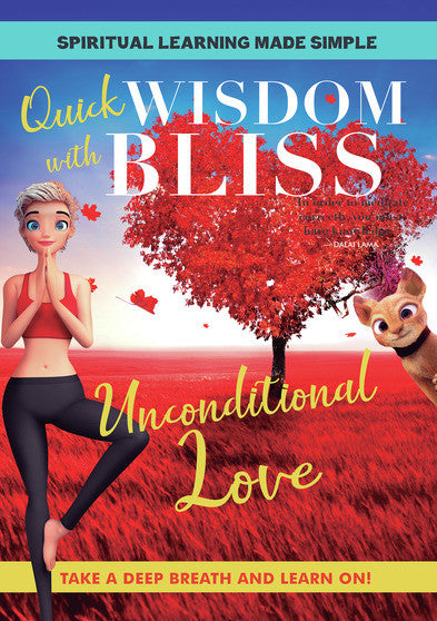 Quick Wisdom With Bliss: Unconditional Love - 