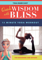 Quick Wisdom With Bliss: 15 Minute Yoga Workout - 