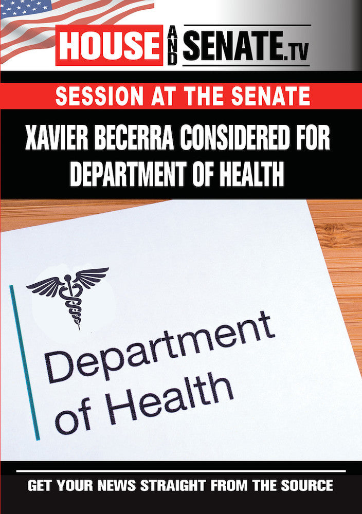 Xavier Becarra Considered for Department of Health, Part 1 - 
