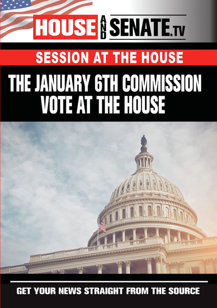 The January 6th Commission Vote At The House - 