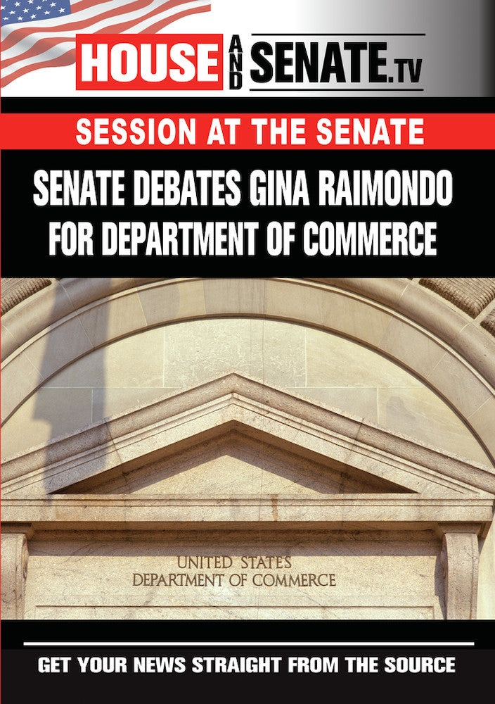 Senate Debates Gina Raimondo For Department Of Commerce - 