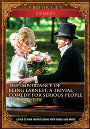 The Importance Of Being Earnest: A Trivial Comedy for Serious People - 
