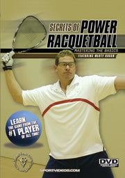Secrets of Power Racquetball: Mastering the Basics - 