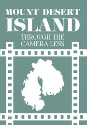 Mount Desert Island Through The Camera Lens - 