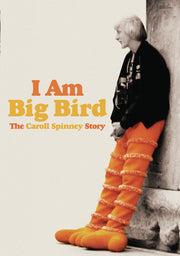 I Am Big Bird: The Caroll Spinney Story - 