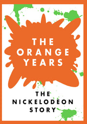 The Orange Years: The Nickelodeon Story - 