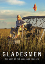 Gladesmen: The Last of the Sawgrass Cowboys - 