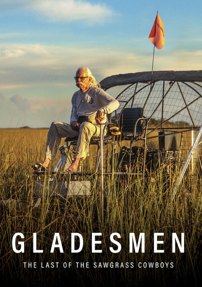Gladesmen: The Last of the Sawgrass Cowboys - 