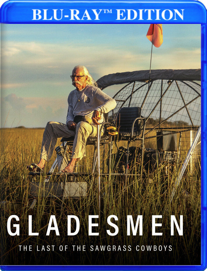 Gladesmen: The Last of the Sawgrass Cowboys - 