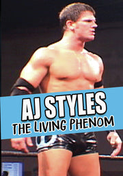 AJ Styles: The Living Phenom - 