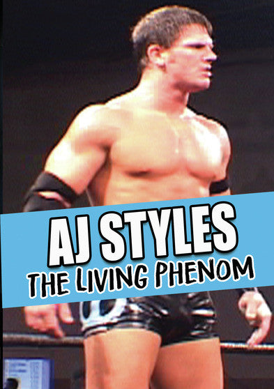 AJ Styles: The Living Phenom - 