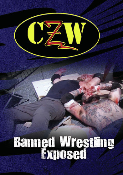 CZW: Banned Wrestling Exposed - 