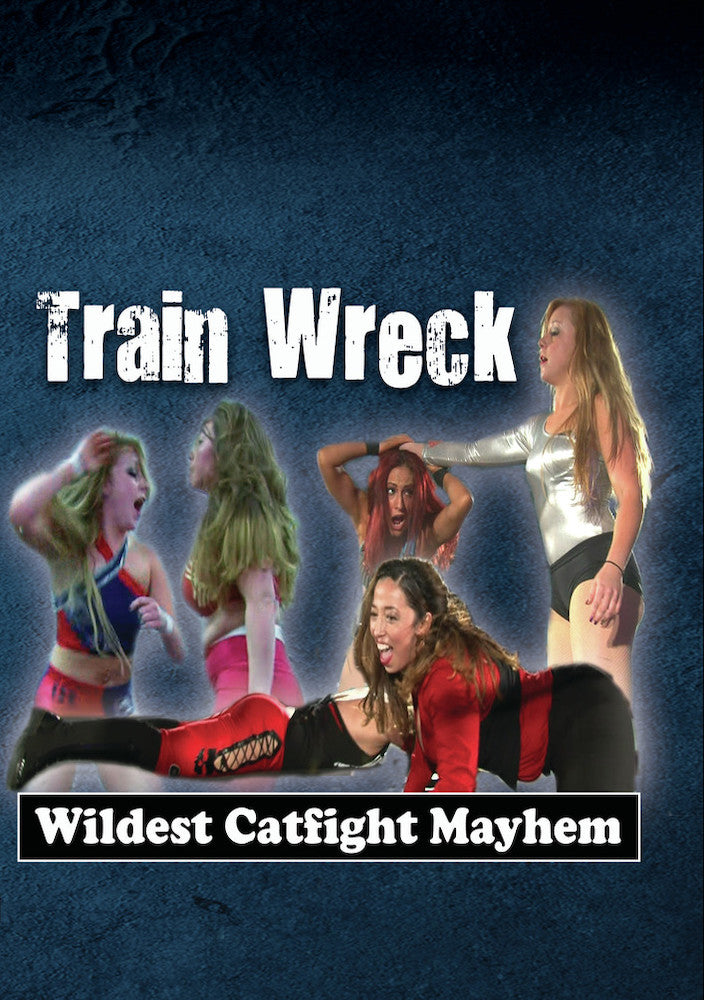 Train Wreck - Wildest Cat Fight Mayhem - 