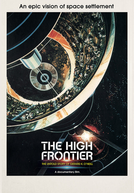 The High Frontier: The Untold Story of Gerard K. O'Neill - 