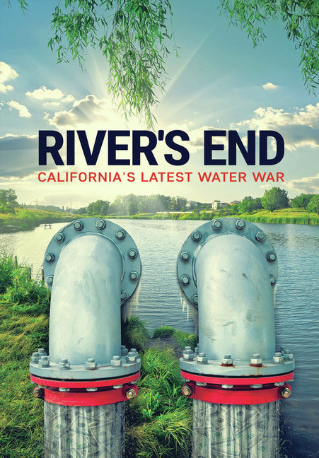River's End: California's Latest Water War - 
