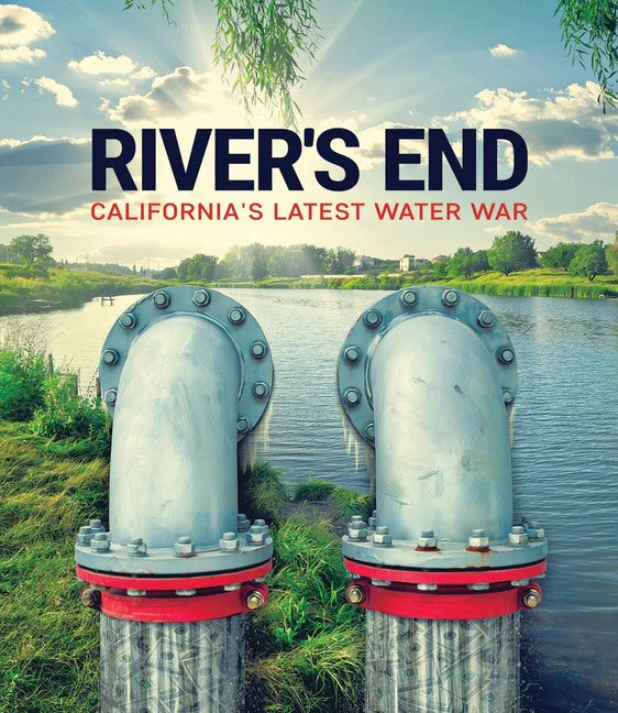 River's End: California's Latest Water War - 