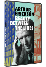 Arthur Erickson: Beauty Between the Lines - 
