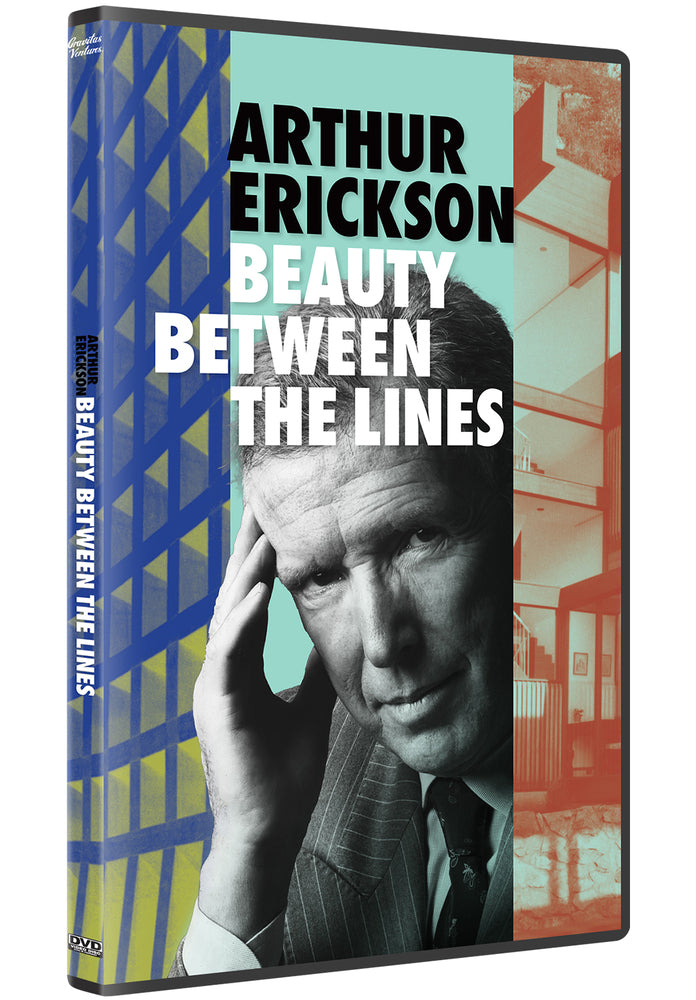 Arthur Erickson: Beauty Between the Lines - 