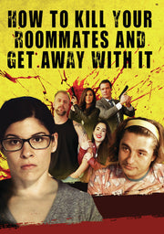 How to Kill Your Roommates and Get Away with It - 