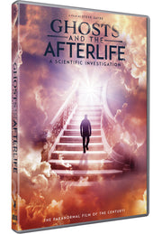 Ghosts and the Afterlife: A Scientific Investigation - 