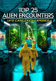 Top 25 Alien Encounters: UFO Case Files Exposed - 