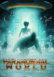 Paranormal World: Aliens, UFOs, Cryptids and Ghostly Encounters - 