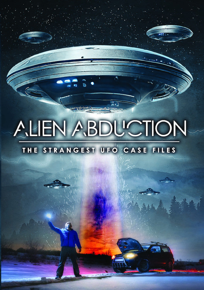 Alien Abduction: The Strangest UFO Case Files - 