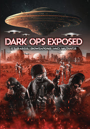 Dark Ops Exposed: ET Bases, Bioweapons and Mutants - 
