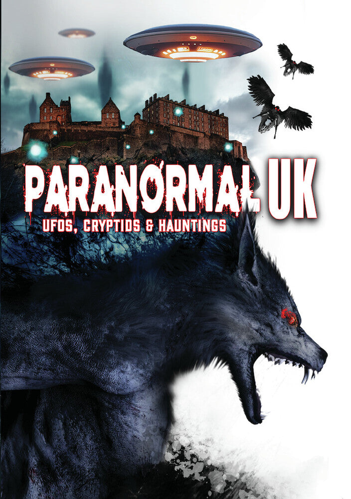 Paranormal UK: UFOs, Cryptids & Hauntings - 