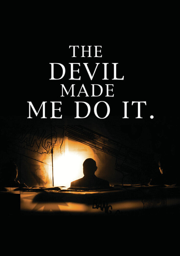 The Devil Made Me Do It - 