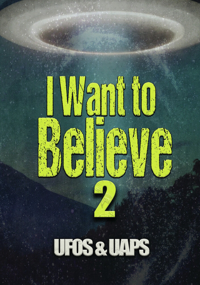 I Want to Believe 2: UFOs & UAPs - 
