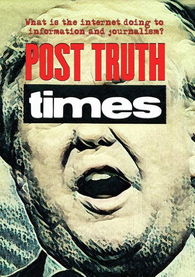 Post Truth Times: We The Media - 