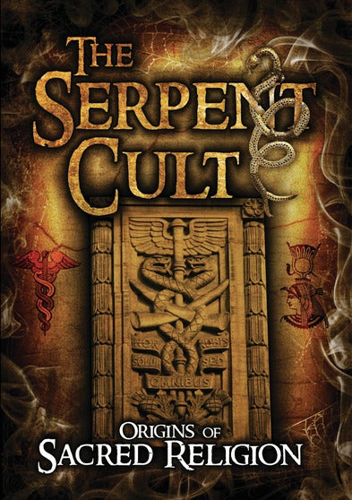 The Serpent Cult: Origins of Sacred Religion - 