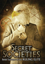 Secret Societies: Belief Systems of the Ruling Elite - 
