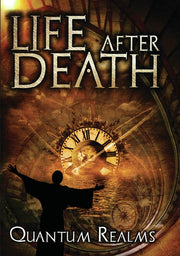 Life After Death: Quantum Realms - 