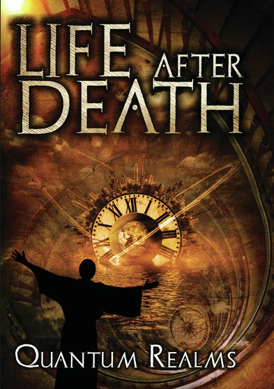 Life After Death: Quantum Realms - 