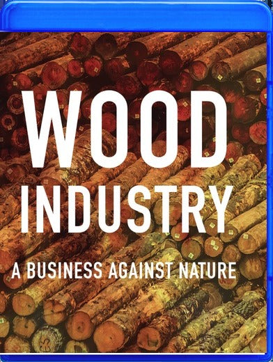 Wood Industry: A Business Against Nature - 