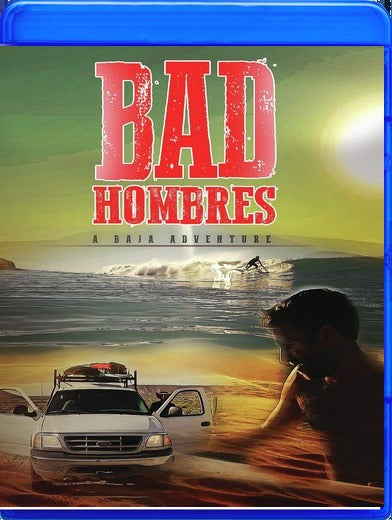 Bad Hombres: A Baja Adventure - 