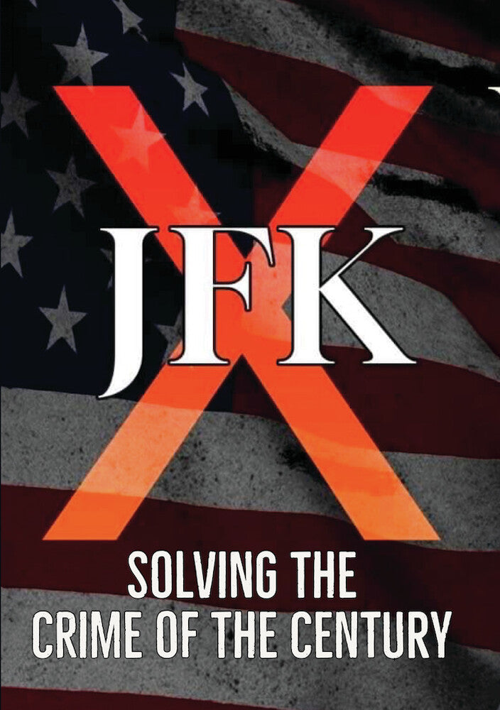 JFK X: Solving the Crime of the Century - 