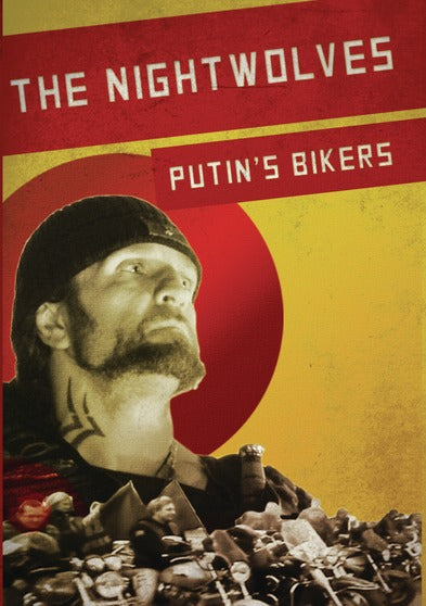 The Nightwolves: Putin's Bikers - 