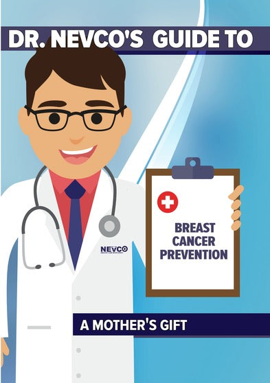 Dr. Nevco's Guide To Breast Cancer Prevention: A Mother's Gift - 