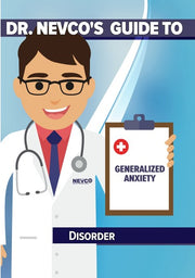 Dr. Nevco's Guide To Generalized Anxiety Disorder - 