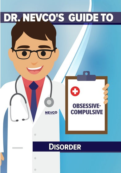 Dr. Nevco's Guide To Obsessive-Compulsive Disorder - 