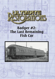 Ultimate Restorations: Badger #2: The Last Remaining Fish Car - 