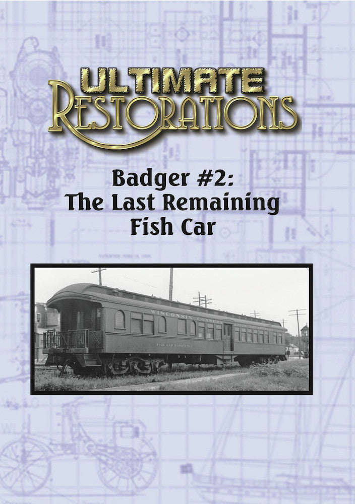 Ultimate Restorations: Badger #2: The Last Remaining Fish Car - 