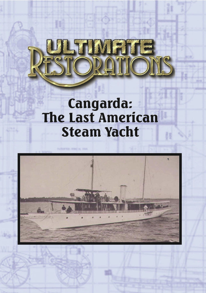Ultimate Restorations: Cangarda: The Last American Steam Yacht - 