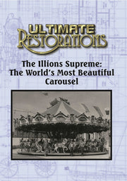 Ultimate Restorations: The Illions Supreme: The World's Most Beautiful Carousel - 